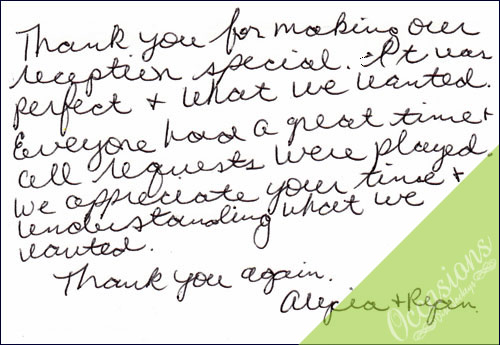 Thank you for making our reception special.  It was perfect and what we wanted.  Everyone had a great time and all requests were played.  We appreciate your time and understanding what we wanted.  Than you again.